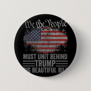 American People Must Unit Behind Trump Big Beautif 6 Cm Round Badge