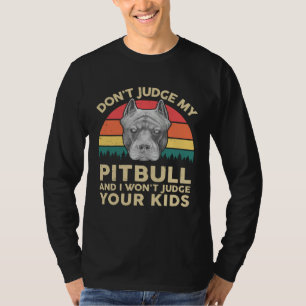 American Pitbull Dont Judge My Pitbull Pittie Dad T-Shirt