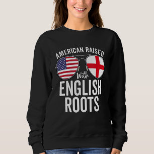 American Raised With English Roots Usa England Fla Sweatshirt