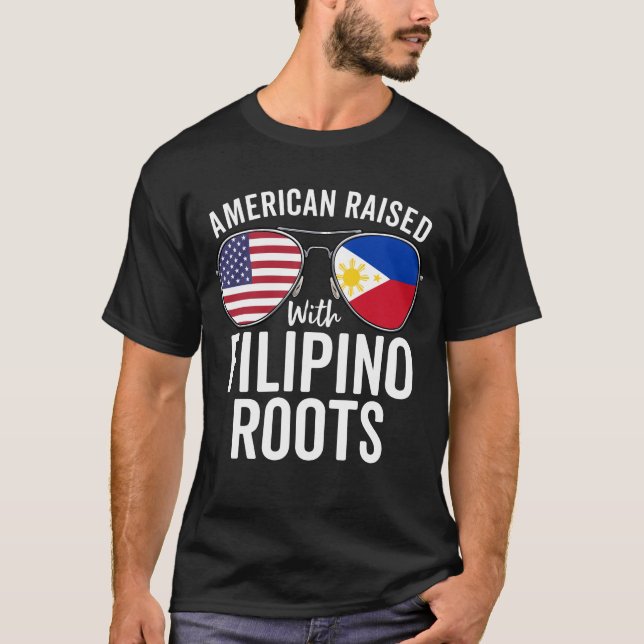 American Raised With Filipino Roots Philippines Fl T-Shirt (Front)