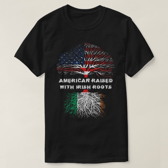 American Raised with Irish Roots Ireland USA Flag  T-Shirt (Design Front)