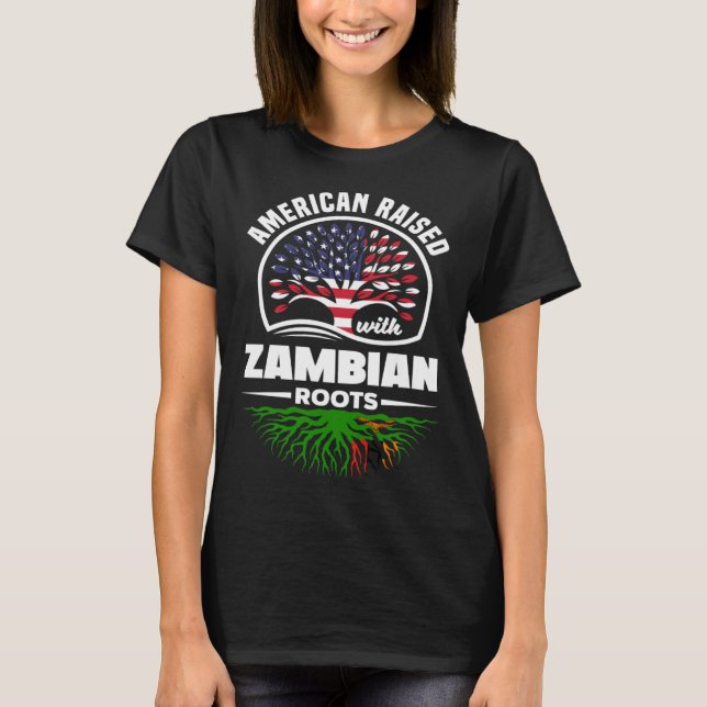 American Raised With Zambian Roots Zambian Zambia  T-Shirt (Front)