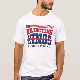 American Rejecting Kings Since 1776 Red White Blue T-Shirt