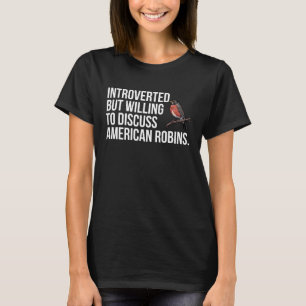 American Robin Bird Watching Lover Funny Introvert T-Shirt