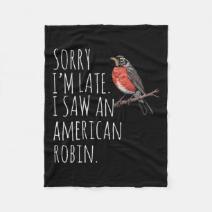 American Robin Bird Watching Lover Funny Sarcastic Fleece Blanket