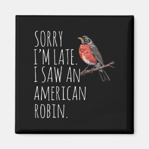 American Robin Bird Watching Lover Funny Sarcastic Magnet