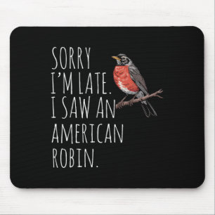 American Robin Bird Watching Lover Funny Sarcastic Mouse Mat