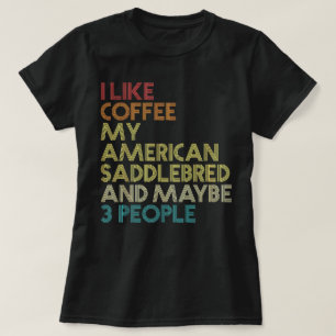 American Saddlebred Horse Owner Coffee Lovers T-Shirt