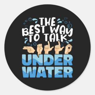 American Sign Language The Best Way to talk Underw Classic Round Sticker
