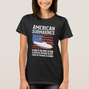 American Submarines To Find Us You Must Be Good To T-Shirt