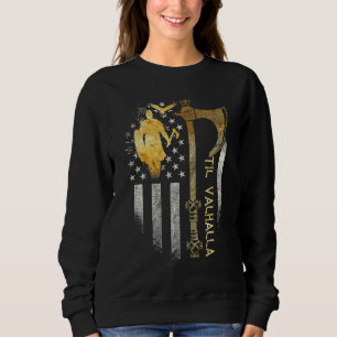 American Viking Axe Flag Til Valhalla Norse Myth Sweatshirt