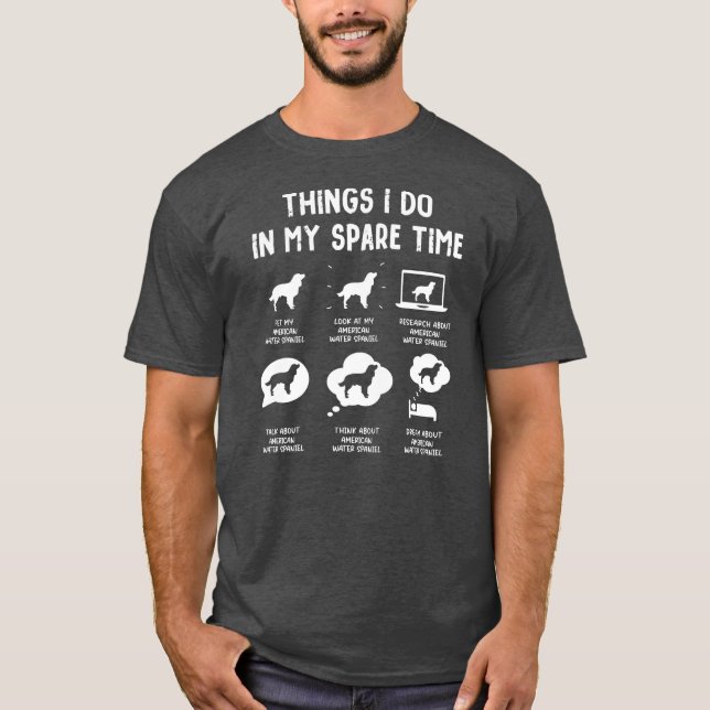 American Water Spaniel Things Do Spare Time Funny T-Shirt (Front)
