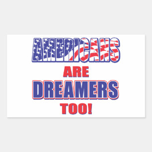 Americans are Dreamers to Rectangular Sticker