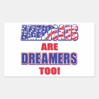 Americans are Dreamers to Rectangular Sticker