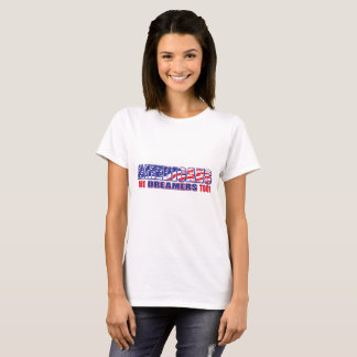 Americans are dreamers too T-Shirt