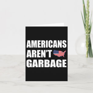 Americans Aren't Garbage Trump 2024 Tee Trump Supp Card