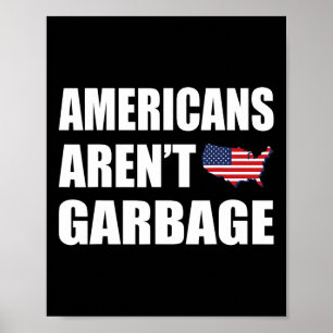 Americans Aren't Garbage Trump 2024 Tee Trump Supp Poster