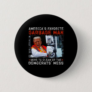 American's Favourite Garbage Man Here To Clean Up 6 Cm Round Badge