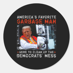 American's Favourite Garbage Man Here To Clean Up Classic Round Sticker