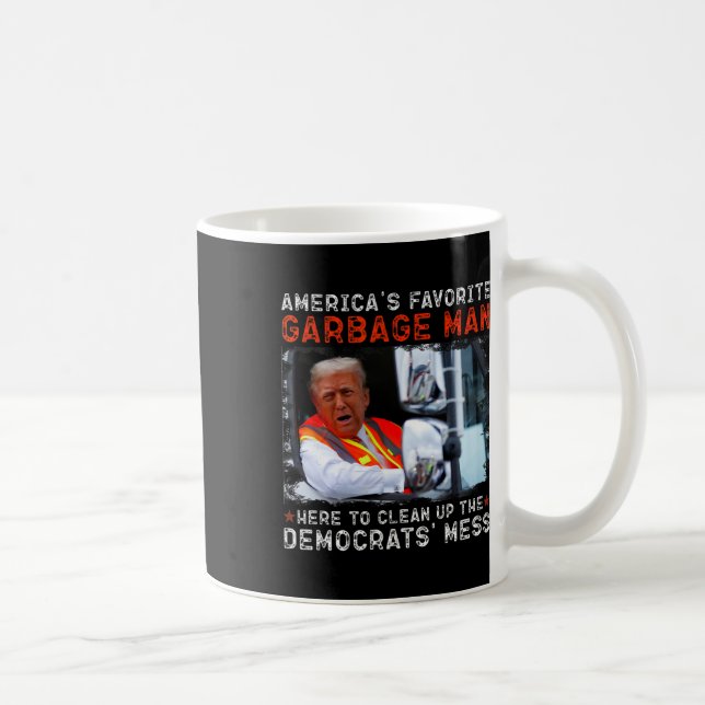 American's Favourite Garbage Man Here To Clean Up  Coffee Mug (Right)