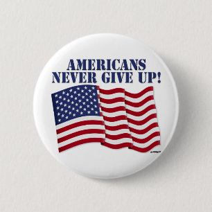 AMERICANS NEVER GIVE UP! 6 CM ROUND BADGE