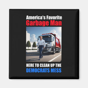 Americas Favourite Garbage Man Here To Clean_up Th Magnet