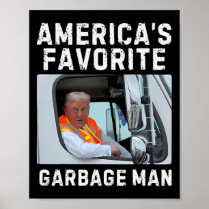 America's Favourite Garbage Man Trump Garbage Truc Poster