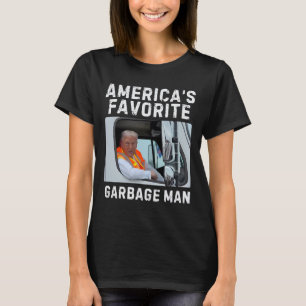 America's Favourite Garbage Man Trump Garbage Truc T-Shirt