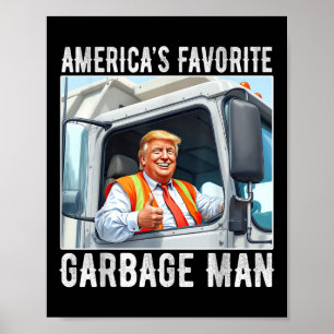 Americas Favourite Garbage Man Trump In Garbage Poster