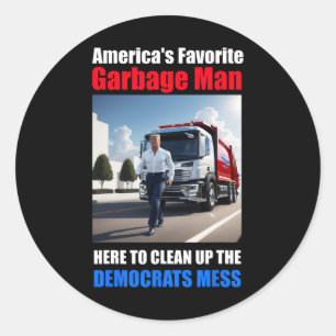 Americas Favourite Garbyge Man Here To Clean_up Th Classic Round Sticker