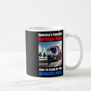 Americas Favourite Garbyge Man Here To Clean_up Th Coffee Mug