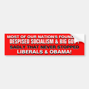 AMERICA'S FOUNDERS HATED SOCIALISM & BIG GOV'T BUMPER STICKER