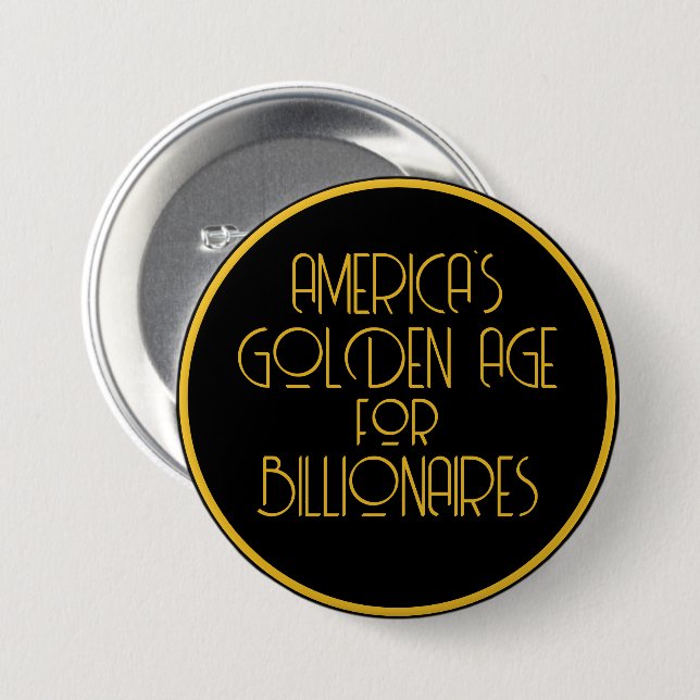 America's Golden Age for Billionaires 7.5 Cm Round Badge (Front & Back)