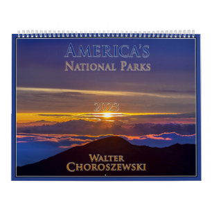 AMERICA'S NATIONAL PARKS 2023 Walter Choroszewski Calendar