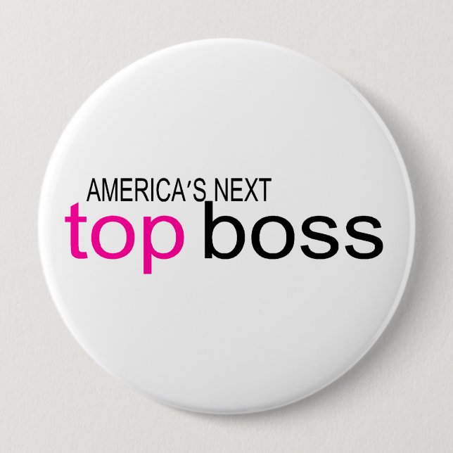 Americas Next Top Boss 10 Cm Round Badge (Front)