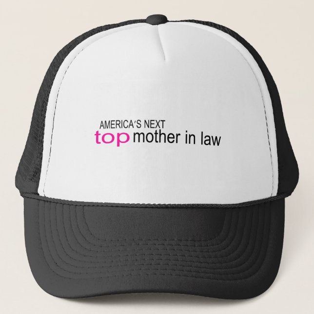 Americas Next Top Mother In Law Trucker Hat (Front)