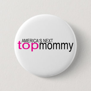 Americas Next Top Mummy 6 Cm Round Badge
