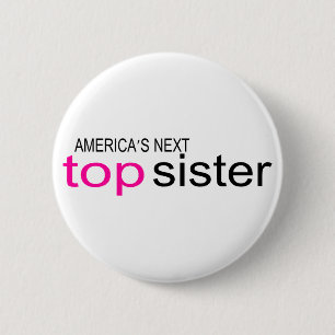 Americas Next Top Sister 6 Cm Round Badge