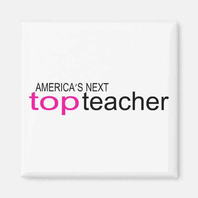 Americas Next Top Teacher Magnet (Front)