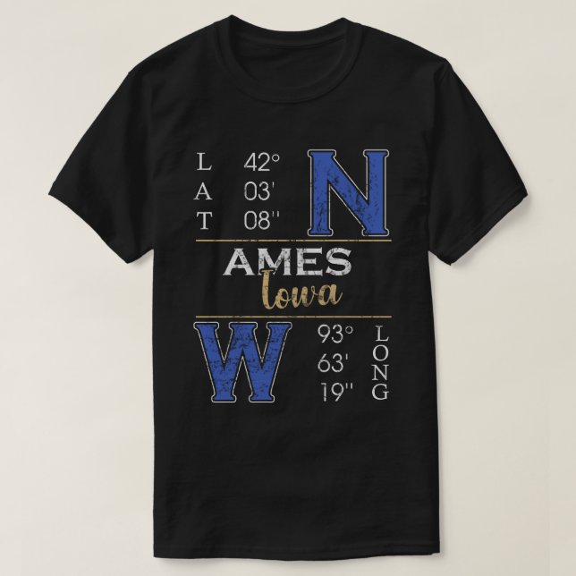 Ames iowa  Latitude and Longitude T-Shirt (Design Front)
