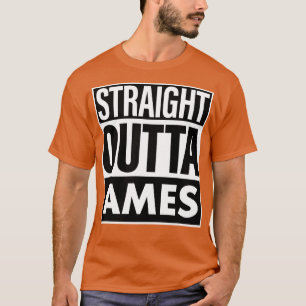 Ames Name Straight Outta Ames T-Shirt