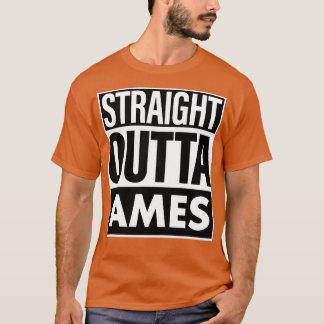 Ames Name Straight Outta Ames T-Shirt