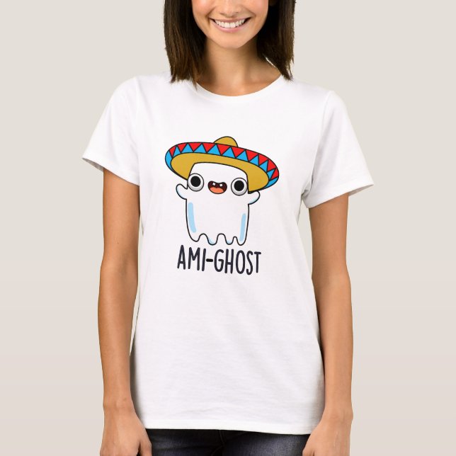 Ami-ghost Funny Halloween Mexican Ghost Pun  T-Shirt (Front)
