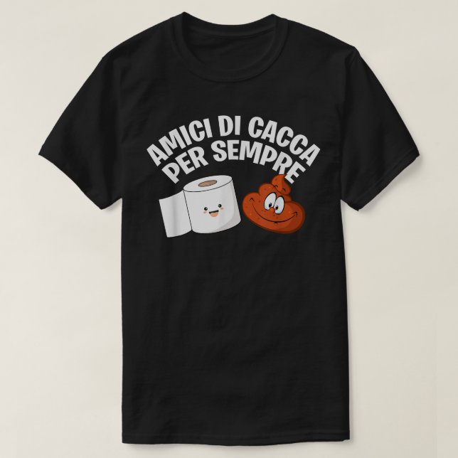 Amici di Cacca Per Sempre  T-Shirt (Design Front)