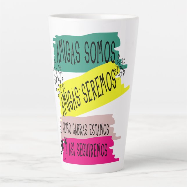 AMIGAS SOMOS AMIGAS SEREMOS COMO CABRAS ESTAMOS Y  LATTE MUG (Front)