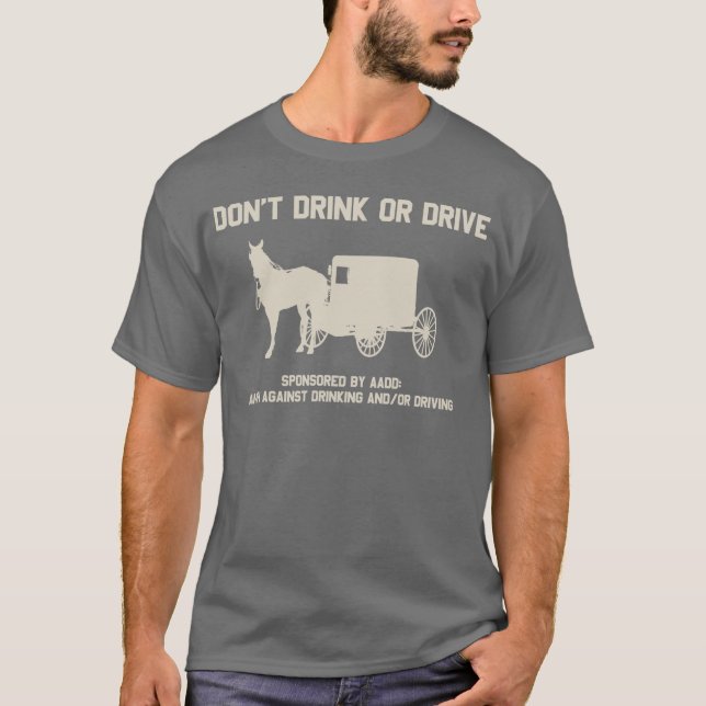 Amish - dont drink or drive T-Shirt (Front)