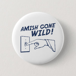 Amish Gone Wild! 6 Cm Round Badge