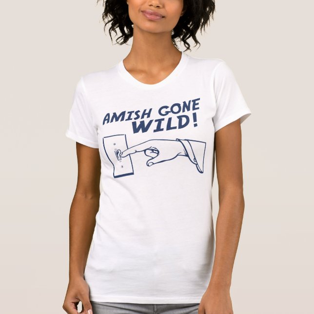 Amish Gone Wild! T-Shirt (Front)