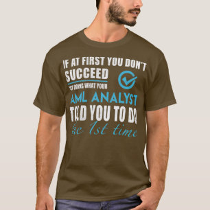 Aml Analyst Aml Analyst T Told You To Do The 2 T-Shirt