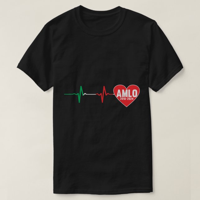 AMLO 2018  Presidente de Mexico Amlo heartbeat T-Shirt (Design Front)